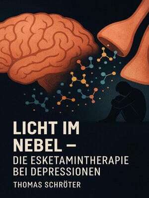 cover image of Licht im Nebel – Die Esketamintherapie bei Depressionen